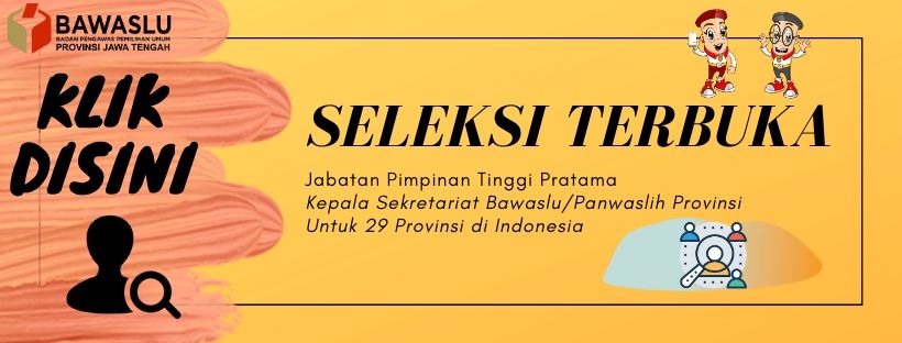 Seleksi Terbuka Pengisian Jabatan Kepala Sekretariat Bawaslu Provinsi